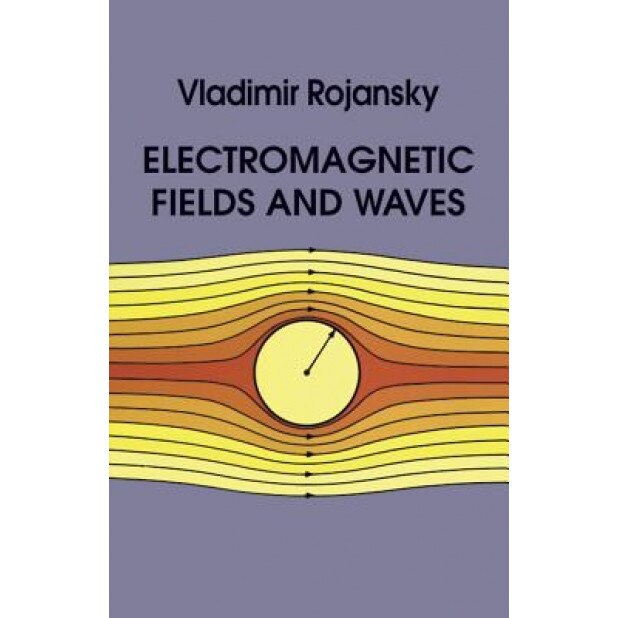 Electromagnetic Fields and Waves, Vladimir Rojansky (Author)