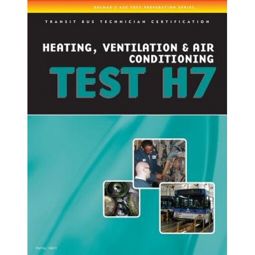 ASE Test Preparation - Transit Bus H7, Heating, Ventilation, & Air Conditioning, Delmar Thomson Learning (Author)
