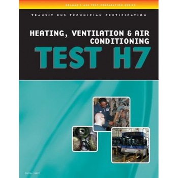 ASE Test Preparation - Transit Bus H7, Heating, Ventilation, & Air Conditioning, Delmar Thomson Learning (Author) ASE Test Preparation - Transit Bus H7, Heating, Ventilation, & Air Conditioning, Delmar Thomson Learning (Author)