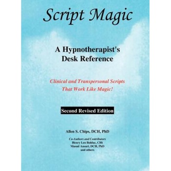 Script Magic: A Hypnotherapist's Desk Reference - Allen Stanley Chips (Author) Script Magic: A Hypnotherapist's Desk Reference - Allen Stanley Chips (Author)