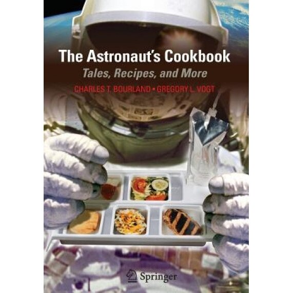 The Astronaut's Cookbook: Tales, Recipes, and More, Gregory L. Vogt, Charles T. Bourland