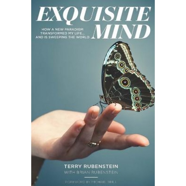 Exquisite Mind - How Three Principles Transformed My Life, and How They Can Transform Yours - Terry Rubenstein (Author)