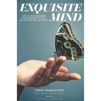 Exquisite Mind - How Three Principles Transformed My Life, and How They Can Transform Yours - Terry Rubenstein (Author) Exquisite Mind - How Three Principles Transformed My Life, and How They Can Transform Yours - Terry Rubenstein (Author)