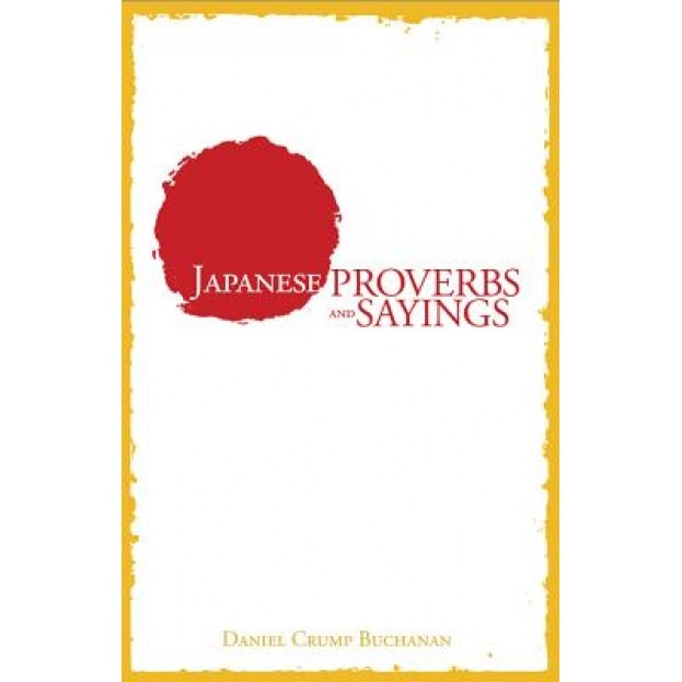 Japanese Proverbs and Sayings, Daniel C. Buchanan (Editor)