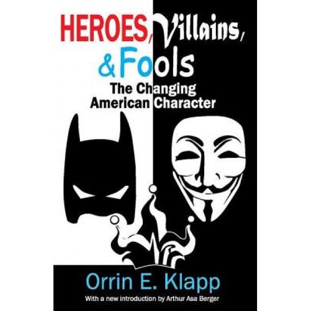 Heroes, Villains, and Fools: The Changing American Character, Orrin E. Klapp (Author)