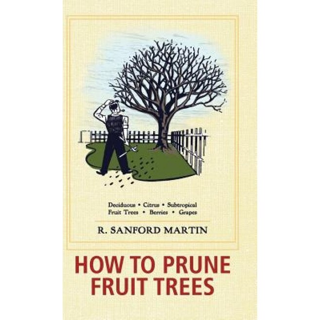 How to Prune Fruit Trees, Twentieth Edition, R. Sanford Martin (Author)