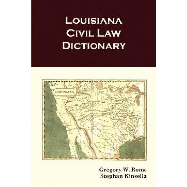 Louisiana Civil Law Dictionary, Stephan Kinsella (Author)