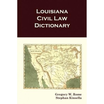 Louisiana Civil Law Dictionary, Stephan Kinsella (Author) Louisiana Civil Law Dictionary, Stephan Kinsella (Author)