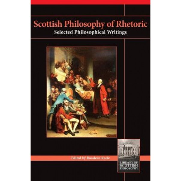 Scottish Philosophy of Rhetoric, Rosaleen Keefe (Author)