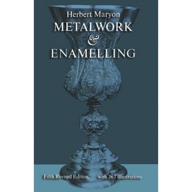 Metalwork and Enamelling, Herbert Maryon (Author)