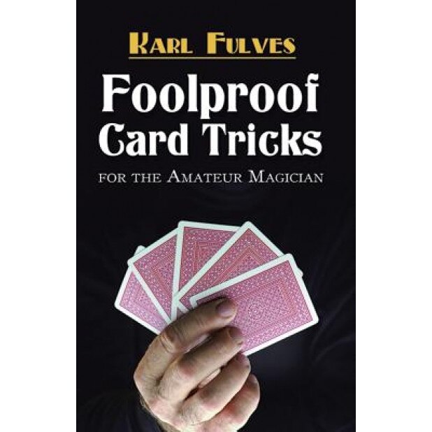 Foolproof Card Tricks: For the Amateur Magician, Karl Fulves