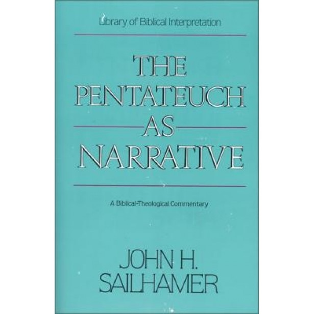 The Pentateuch as Narrative: A Biblical-Theological Commentary, John H. Sailhamer