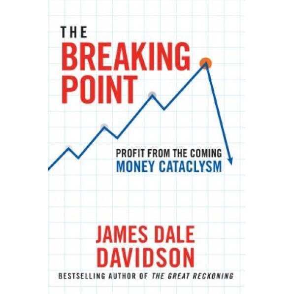 The Breaking Point: Profit from the Coming Money Cataclysm - James Dale Davidson (Author)