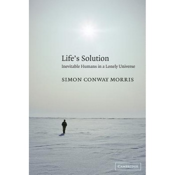 Life's Solution: Inevitable Humans in a Lonely Universe, Simon Conway Morris (Author) Life's Solution: Inevitable Humans in a Lonely Universe, Simon Conway Morris (Author)