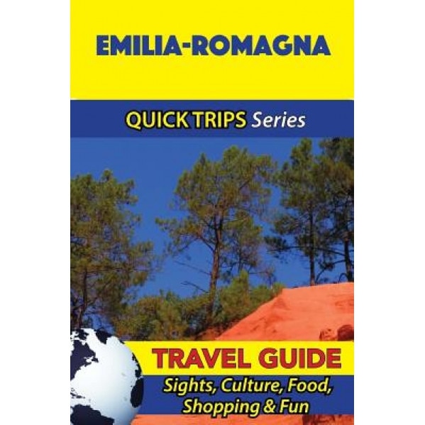 Emilia-Romagna Travel Guide (Quick Trips Series): Sights, Culture, Food, Shopping & Fun, Sara Coleman (Author)