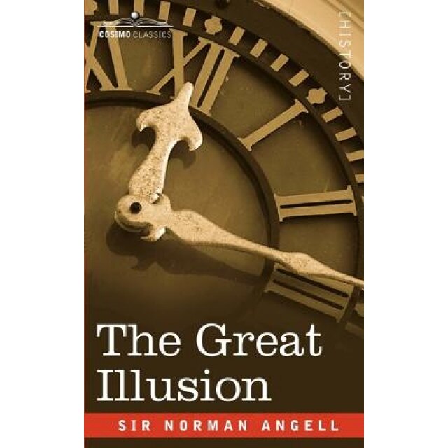The Great Illusion, Norman Angell (Author)
