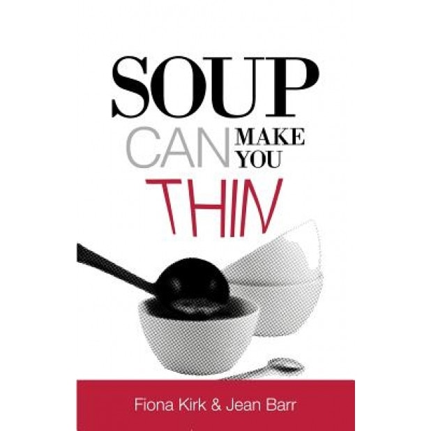 Soup Can Make You Thin, Fiona Kirk (Author)