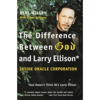 The Difference Between God and Larry Ellison: *God Doesn't Think He's Larry Ellison, Mike Wilson The Difference Between God and Larry Ellison: *God Doesn't Think He's Larry Ellison, Mike Wilson