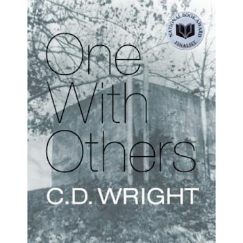 One with Others: A Little Book of Her Days, C. D. Wright (Author) One with Others: A Little Book of Her Days, C. D. Wright (Author)