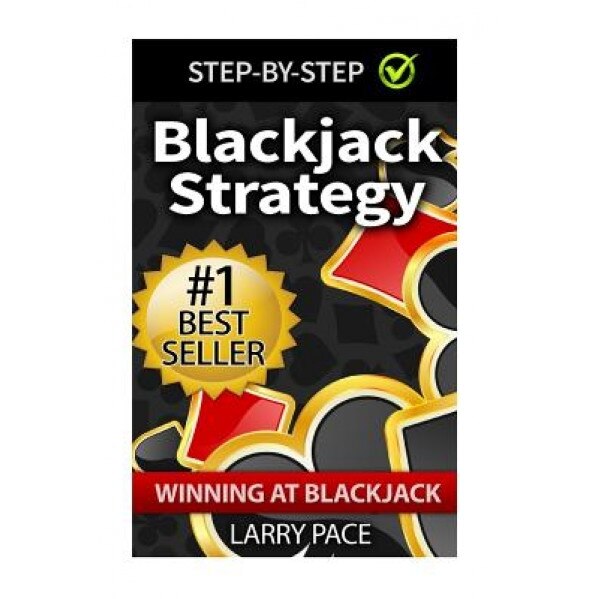 Blackjack Strategy: Winning at Blackjack: Tips and Strategies for Winning and Dominating at the Casino, Larry Pace (Author)