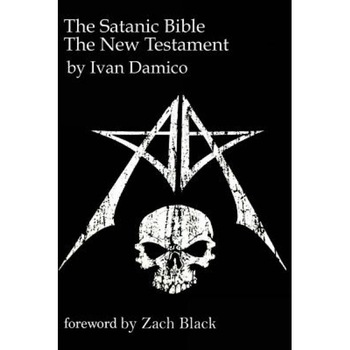 The Satanic Bible- The New Testament Book One, Ivan D'Amico (Author) The Satanic Bible- The New Testament Book One, Ivan D'Amico (Author)
