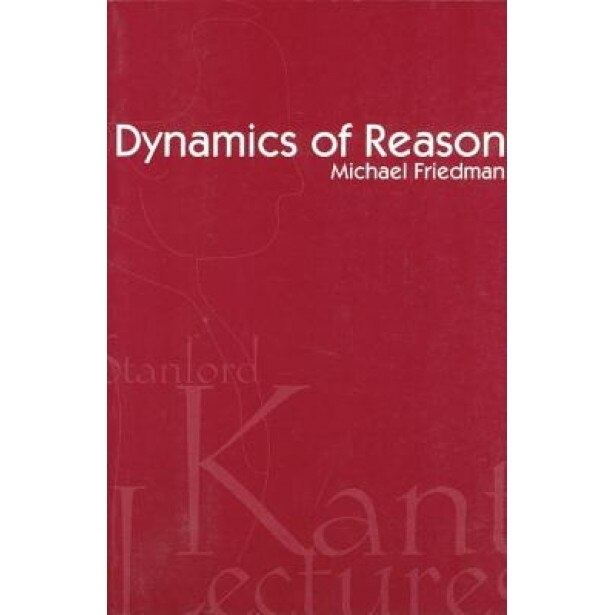 Dynamics of Reason, Michael Friedman (Author)