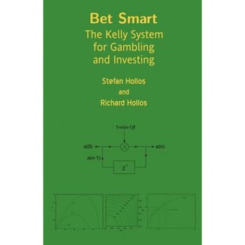 Bet Smart: The Kelly System for Gambling and Investing - Stefan Hollos (Author) Bet Smart: The Kelly System for Gambling and Investing - Stefan Hollos (Author)