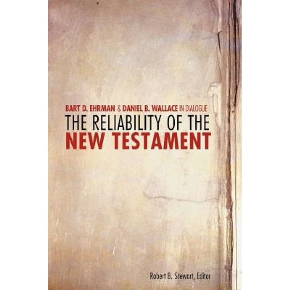 The Reliability of the New Testament: Bart Ehrman and Daniel Wallace in Dialogue, Bart D. Ehrman (Author)