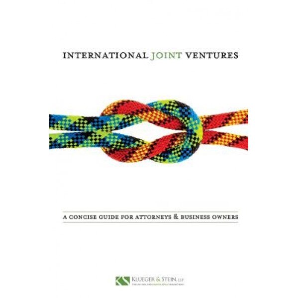 International Joint Ventures: A Concise Guide for Attorneys and Business Owners, Robert F. Klueger (Author)