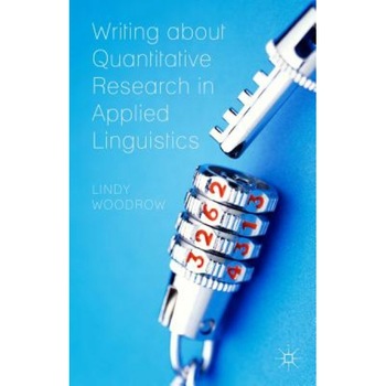 Writing about Quantitative Research in Applied Linguistics, Lindy Woodrow (Author) Writing about Quantitative Research in Applied Linguistics, Lindy Woodrow (Author)