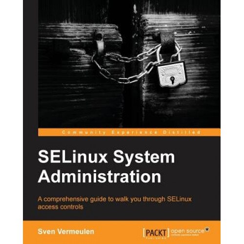 Selinux Policy Administration, Sven Vermeulen (Author)