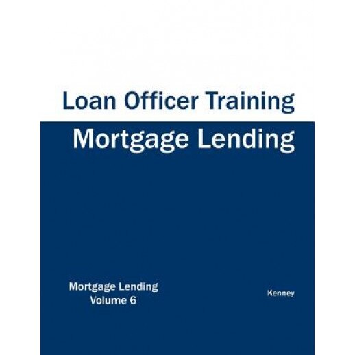 Mortgage Lending - Loan Officer Training - Kenney (Author)