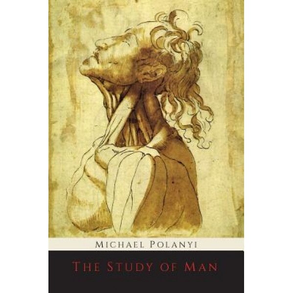 The Study of Man, Michael Polanyi (Author)