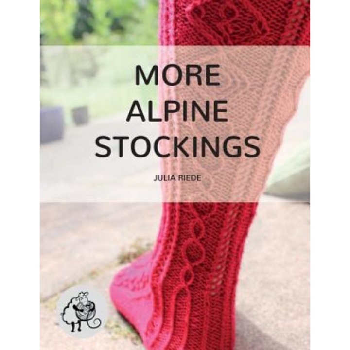 More Alpine Stockings: More Knitting Patterns for Traditional Alpine Socks & Stockings, Dr Julia Riede (Author)