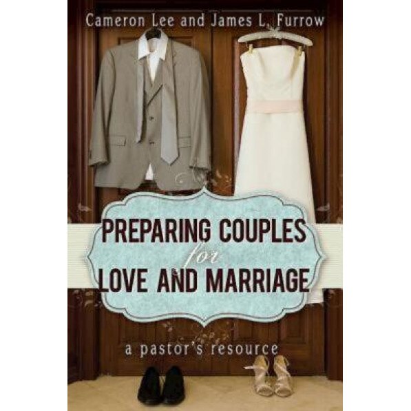 Preparing Couples for Love and Marriage: A Pastor's Resource, Cameron Lee (Author)