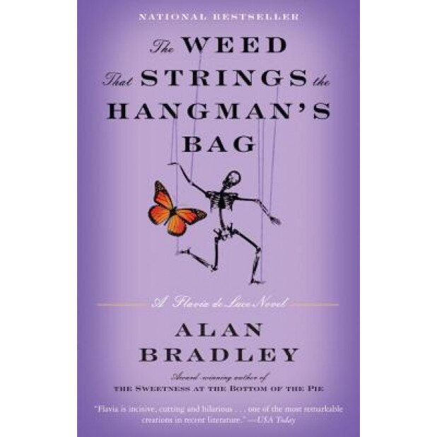The Weed That Strings the Hangman's Bag: A Flavia de Luce Novel, Alan Bradley