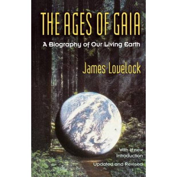 Ages of Gaia: A Biography of Our Living Earth, J. E. Lovelock, James Lovelock