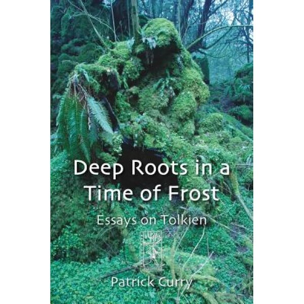 Deep Roots in a Time of Frost, Patrick Curry (Author)