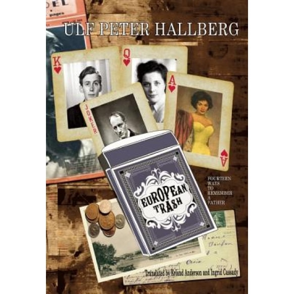 European Trash: Fourteen Ways to Remember a Father, Ulf Peter Hallberg (Author)