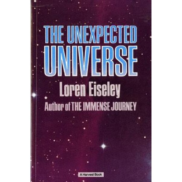 The Unexpected Universe, Loren Eiseley (Author)