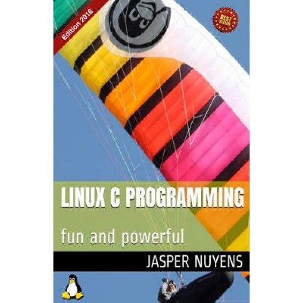 Linux C Programming: Fun and Powerful, MR Jasper Nuyens (Author)