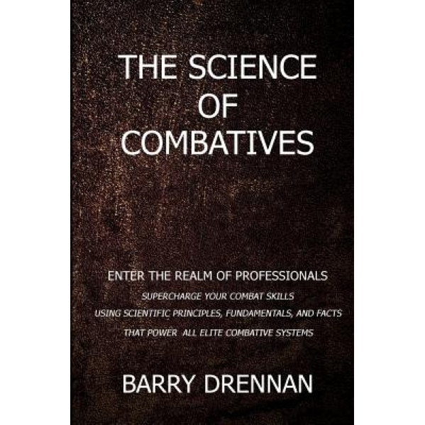 The Science of Combatives, MR Barry Drennan (Author)