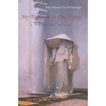 My Thousand & One Nights: A Novel of Mecca, Raja Alem (Author) My Thousand & One Nights: A Novel of Mecca, Raja Alem (Author)