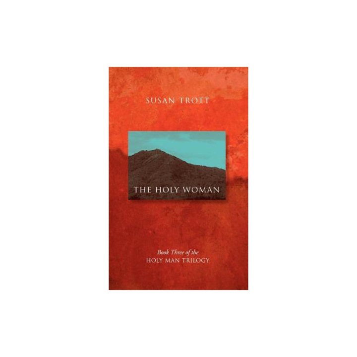 The Holy Woman Book Three of the Holy Man Trilogy, Susan Trott