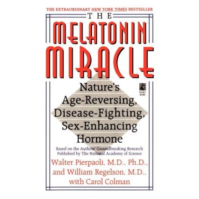 The Melatonin Miracle: Nature's Age-Reversing, Disease-Fighting, Sex-Enha, Walter Pierpaoli