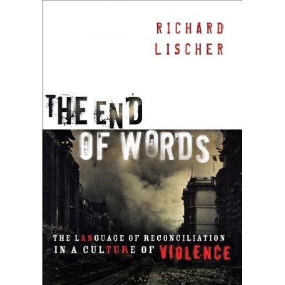 The End of Words: The Language of Reconciliation in a Culture of Violence, Richard Lischer (Author)