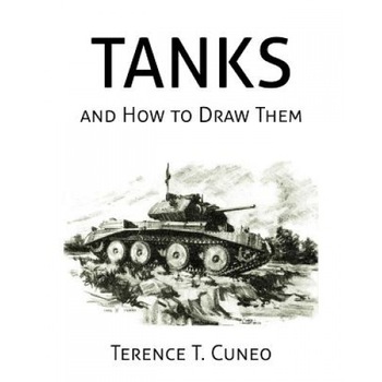 Tanks and How to Draw Them (WWII Era Reprint), Terence T. Cuneo (Author) Tanks and How to Draw Them (WWII Era Reprint), Terence T. Cuneo (Author)