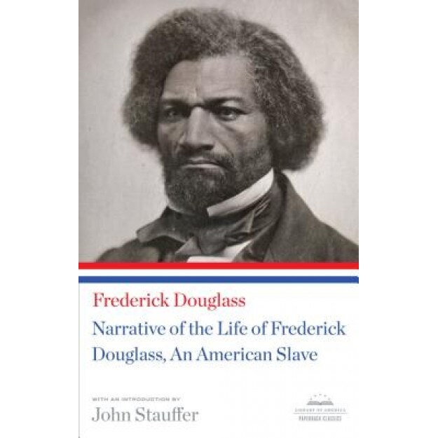 Narrative of the Life of Frederick Douglass, an American Slave: (Library of America Paperback Classic), Frederick Douglass (Author)