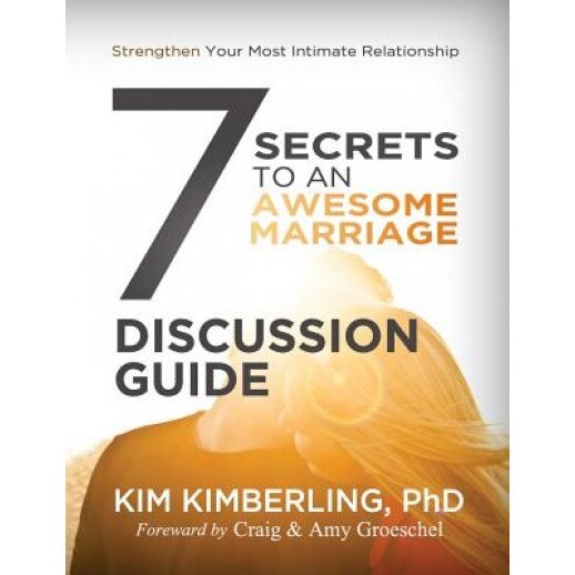 7 Secrets to an Awesome Marriage Discussion Guide, Kim Kimberling Ph. D. (Author)