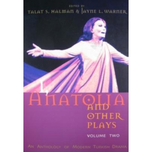 I, Anatolia and Other Plays, Volume Two: An Anthology of Modern Turkish Drama, Talat S. Halman (Editor)